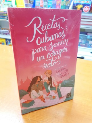 Recetas Cubanas Para Sanar un Corazón Roto. Laura Taylor Namey.